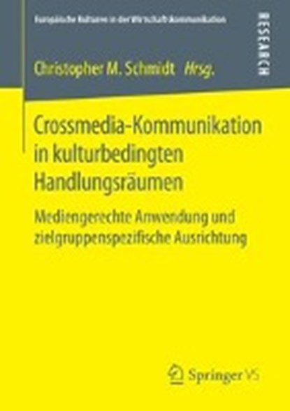 Crossmedia-Kommunikation in Kulturbedingten Handlungsraumen, SCHMIDT,  Christopher M - Paperback - 9783658110758