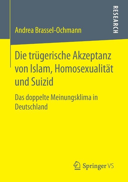 Die Trugerische Akzeptanz Von Islam, Homosexualitat Und Suizid, Andrea Brassel-Ochmann - Paperback - 9783658113971