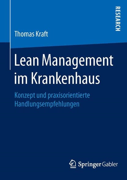 Lean Management im Krankenhaus, Thomas Kraft - Gebonden - 9783658125639