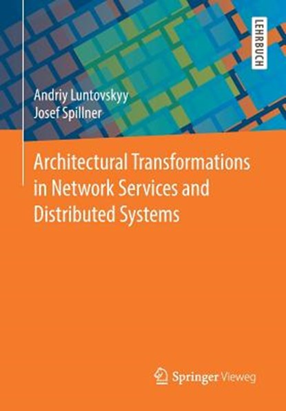 Architectural Transformations in Network Services and Distributed Systems, Andriy Luntovskyy ; Josef Spillner - Paperback - 9783658148409