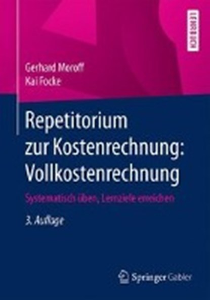 Repetitorium Zur Kostenrechnung: Vollkostenrechnung, Gerhard Moroff ; Kai Focke - Paperback - 9783658155766