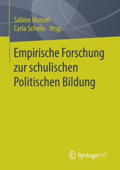 Empirische Forschung zur schulischen Politischen Bildung, Sabine Manzel ; Carla Schelle - Paperback - 9783658162924