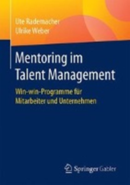 Mentoring Im Talent Management, Ute Rademacher ; Ulrike Weber - Paperback - 9783658165833