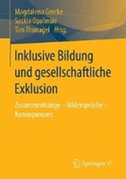 Inklusive Bildung Und Gesellschaftliche Exklusion, GERCKE,  Magdalena ; Opalinski, Saskia ; Thonagel, Tim - Paperback - 9783658170837
