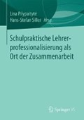 Schulpraktische Lehrerprofessionalisierung ALS Ort Der Zusammenarbeit | Pilypaityte, Lina ; Siller, Hans-Stefan | 
