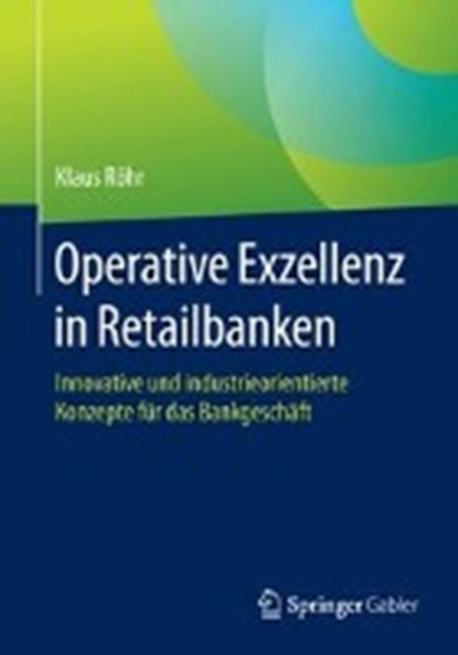 Operative Exzellenz in Retailbanken, Klaus Rohr - Paperback - 9783658171643