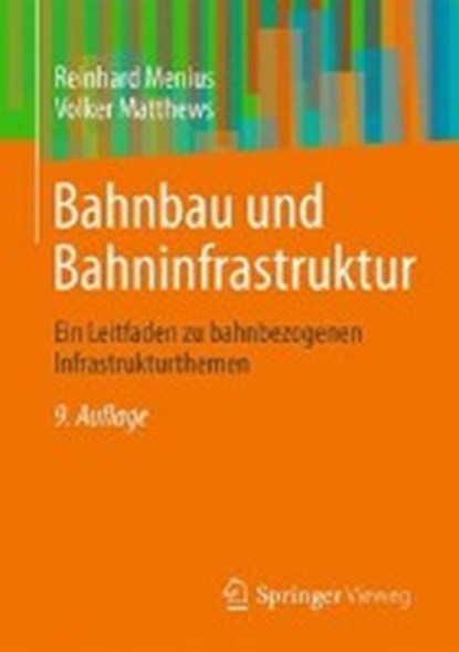 Menius, R: Bahnbau und Bahninfrastruktur, MENIUS,  Reinhard ; Matthews, Volker - Paperback - 9783658171766