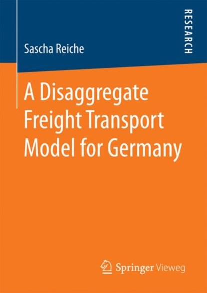 A Disaggregate Freight Transport Model for Germany, niet bekend - Paperback - 9783658191528