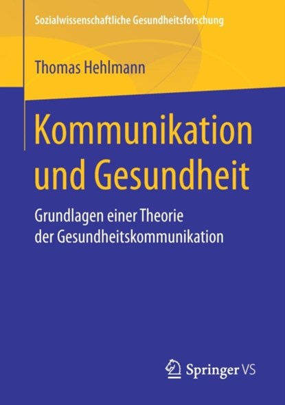 Kommunikation und Gesundheit, Thomas Hehlmann - Paperback - 9783658194932