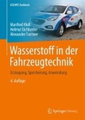Wasserstoff in der Fahrzeugtechnik | Klell, Manfred ; Eichlseder, Helmut ; Trattner, Alexander | 