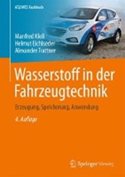 Wasserstoff in der Fahrzeugtechnik, KLELL,  Manfred ; Eichlseder, Helmut ; Trattner, Alexander - Gebonden - 9783658204464