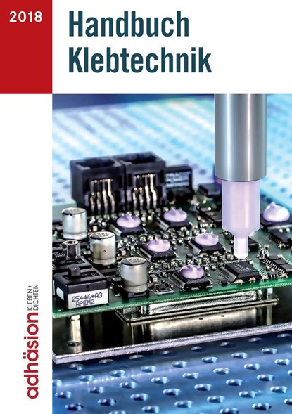 Handbuch Klebtechnik 2018, Industrieverband Klebstoffe e. V. ; Fachzeitschrift Adhasion Kleben&Dichten - Paperback - 9783658229474