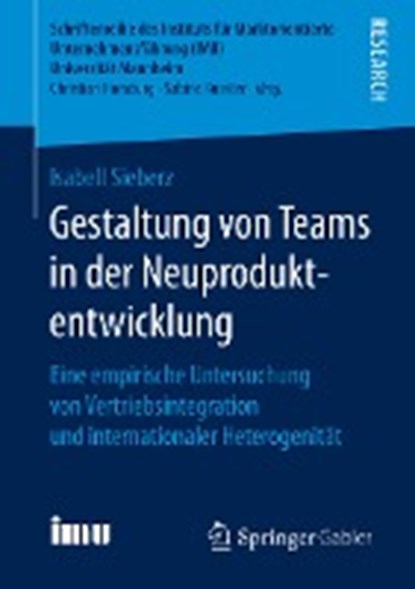 Gestaltung Von Teams in Der Neuproduktentwicklung, Isabell Sieberz - Paperback - 9783658245979