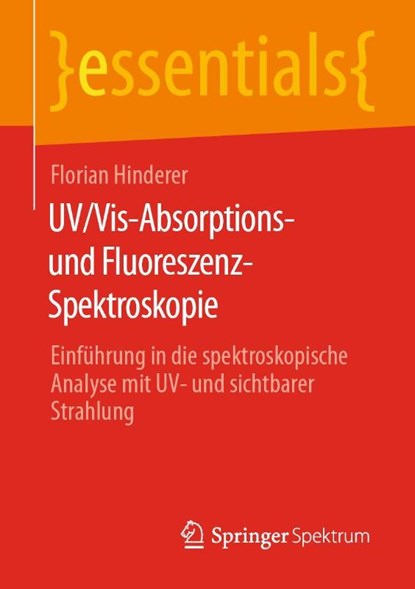 Uv/Vis-Absorptions- Und Fluoreszenz-Spektroskopie, Florian Hinderer - Paperback - 9783658254407