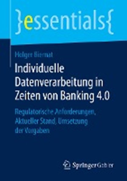 Individuelle Datenverarbeitung in Zeiten Von Banking 4.0, Holger Biernat - Paperback - 9783658256951