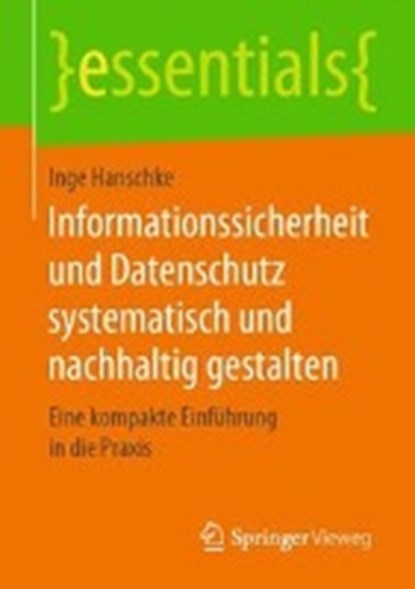 Informationssicherheit Und Datenschutz Systematisch Und Nachhaltig Gestalten, Inge Hanschke - Paperback - 9783658270629