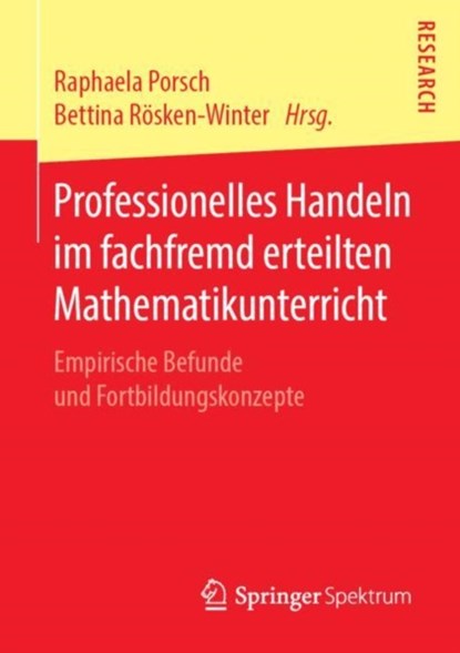 Professionelles Handeln im fachfremd erteilten Mathematikunterricht, Raphaela Porsch ; Bettina Roesken-Winter - Paperback - 9783658272920