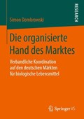 Die Organisierte Hand Des Marktes | Simon Dombrowski | 