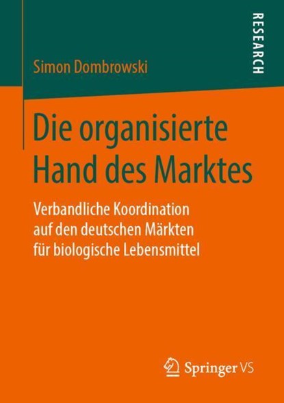 Die Organisierte Hand Des Marktes, Simon Dombrowski - Paperback - 9783658273743