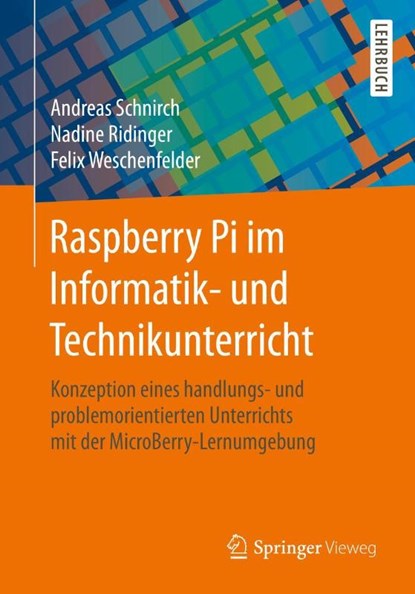 Raspberry Pi Im Informatik- Und Technikunterricht, Andreas Schnirch ; Nadine Ridinger ; Felix Weschenfelder - Paperback - 9783658287924