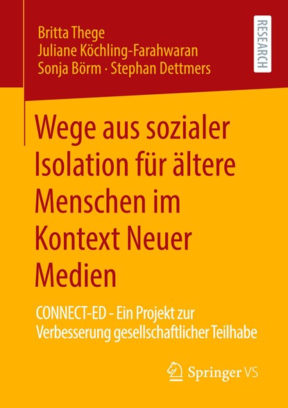 Wege aus sozialer Isolation fur altere Menschen im Kontext Neuer Medien, Britta Thege ; Juliane Koechling-Farahwaran ; Sonja Boerm ; Stephan Dettmers - Paperback - 9783658288501