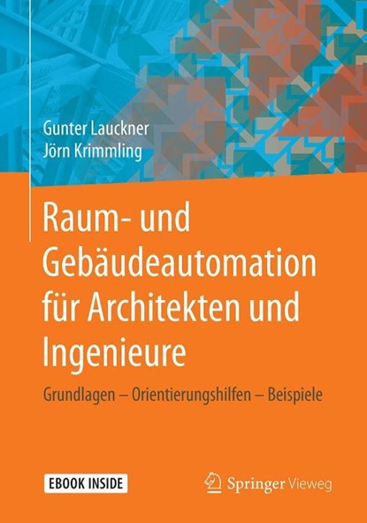 Raum- und Gebäudeautomation für Architekten und Ingenieure, Gunter Lauckner ; Jörn Krimmling - Paperback - 9783658301422