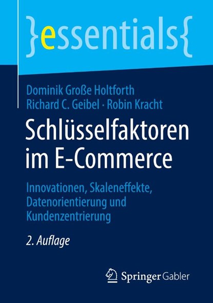 Schlusselfaktoren im E-Commerce, Dominik Große Holtforth ; Richard C. Geibel ; Robin Kracht - Paperback - 9783658319588