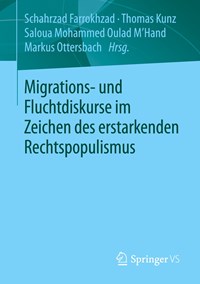 Migrations- Und Fluchtdiskurse Im Zeichen Des Erstarkenden Rechtspopulismus | Farrokhzad, Schahrzad ; Kunz, Thomas ; Mohammed Oulad Mhand, Saloua | 
