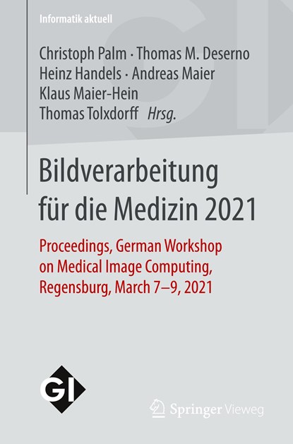 Bildverarbeitung fur die Medizin 2021, Christoph Palm ; Thomas M. Deserno ; Heinz Handels ; Andreas Maier ; Klaus Maier-Hein ; Thomas Tolxdorff - Paperback - 9783658331979