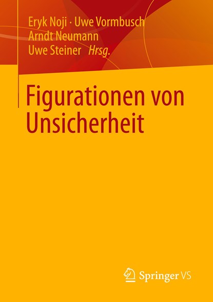Figurationen Von Unsicherheit, Eryk Noji ; Uwe Vormbusch ; Arndt Neumann ; Uwe Steiner - Paperback - 9783658347710