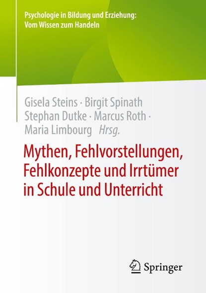 Mythen, Fehlvorstellungen, Fehlkonzepte und Irrtümer in Schule und Unterricht, Gisela Steins ; Birgit Spinath ; Stephan Dutke - Paperback - 9783658362591
