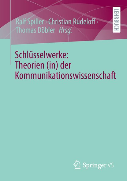 Schlüsselwerke: Theorien (in) der Kommunikationswissenschaft, Ralf Spiller ;  Thomas Döbler ;  Christian Rudeloff - Paperback - 9783658373535