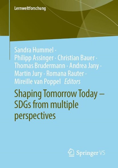 Shaping Tomorrow Today – SDGs from multiple perspectives, Sandra Hummel ; Philipp Assinger ; Christian Bauer - Paperback - 9783658383183