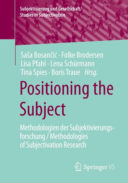 Positioning the Subject, Sa¿a Bosan¿i¿ ;  Folke Brodersen ;  Boris Traue ;  Lena Schürmann ;  Tina Spies ;  Lisa Pfahl - Paperback - 9783658385385