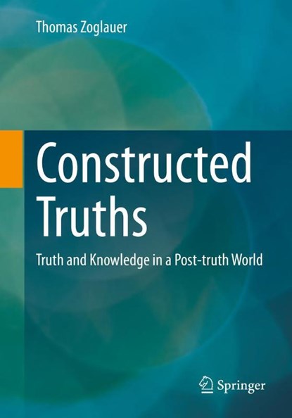 Constructed Truths, Thomas Zoglauer - Paperback - 9783658399412