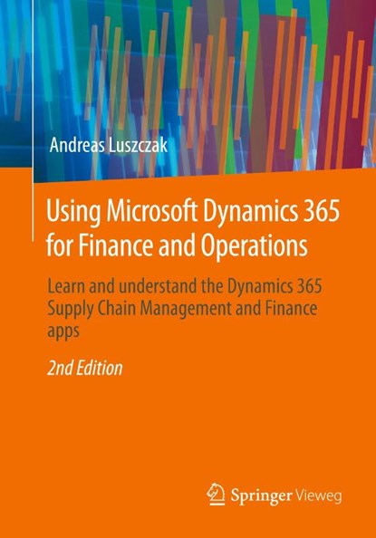 Using Microsoft Dynamics 365 for Finance and Operations, Andreas Luszczak - Paperback - 9783658404529