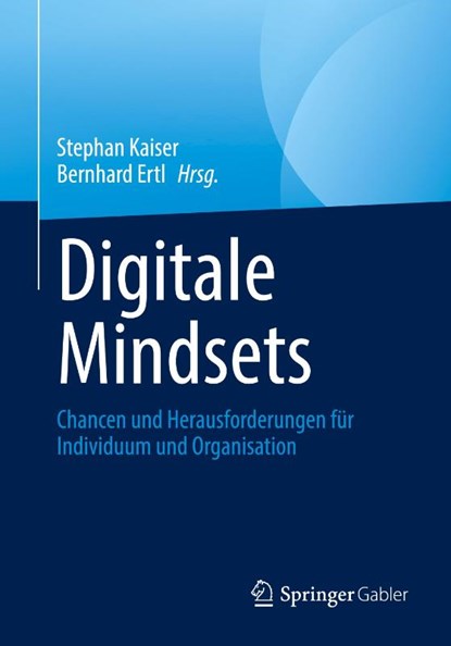 Digitale Mindsets, Stephan Kaiser ; Bernhard Ertl - Paperback - 9783658411039