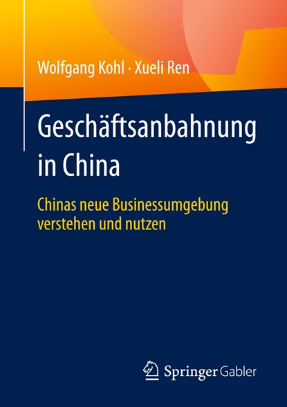 Geschäftsanbahnung in China, Xueli Ren ;  Wolfgang Kohl - Paperback - 9783658419790