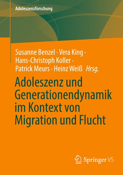 Adoleszenz und Generationendynamik im Kontext von Migration und Flucht, Susanne Benzel ;  Vera King ;  Heinz Weiß ;  Patrick Meurs ;  Hans-Christoph Koller - Paperback - 9783658420086