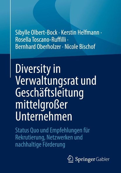 Diversity in Verwaltungsrat und Geschäftsleitung mittelgroßer Unternehmen, Sibylle Olbert-Bock ; Kerstin Helfmann ; Nicole Bischof ; Bernhard Oberholzer - Paperback - 9783658423995
