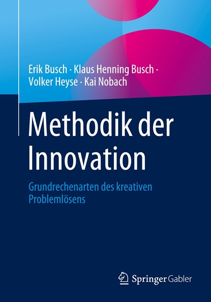 Methodik der Innovation, Erik Busch ;  Kai Nobach ;  Volker Heyse ;  Klaus Henning Busch - Paperback - 9783658427368
