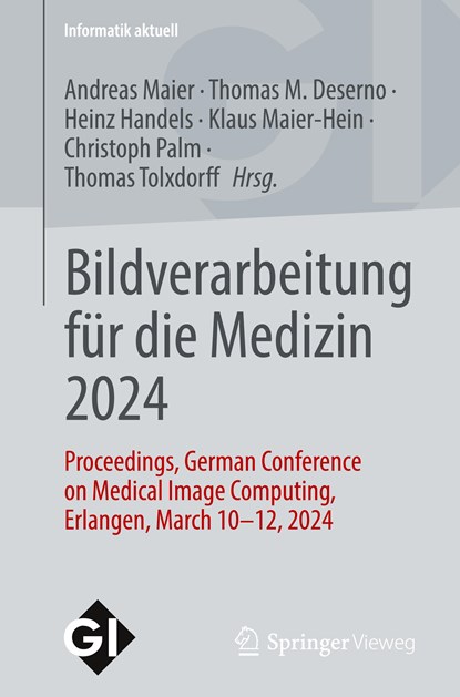 Bildverarbeitung für die Medizin 2024, Andreas Maier ;  Thomas M. Deserno ;  Thomas Tolxdorff ;  Klaus Maier-Hein ;  Christoph Palm ;  Heinz Handels - Paperback - 9783658440367