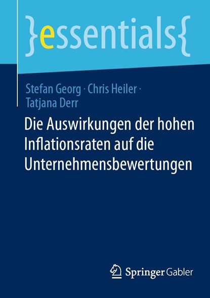 Die Auswirkungen der hohen Inflationsraten auf die Unternehmensbewertungen, Stefan Georg ;  Tatjana Derr ;  Chris Heiler - Paperback - 9783658445287