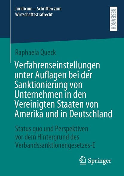 Verfahrenseinstellungen unter Auflagen bei der Sanktionierung von Unternehmen in den Vereinigten Staaten von Amerika und in Deutschland, Raphaela Queck - Paperback - 9783658447571
