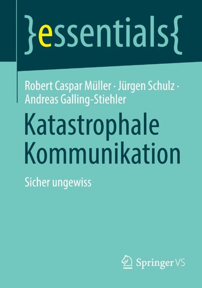 Katastrophale Kommunikation, Robert Caspar Müller ; Andreas Galling-Stiehler ; Jürgen Schulz - Paperback - 9783658448639