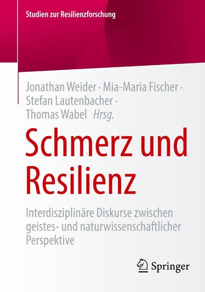Schmerz und Resilienz, Jonathan Weider ; Mia-Maria Fischer ; Stefan Lautenbacher - Paperback - 9783658449087