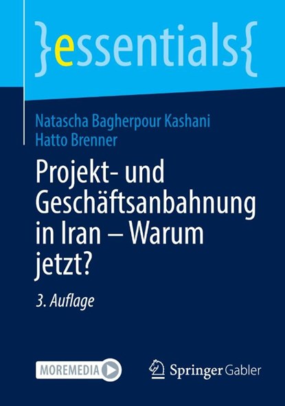 Projekt- und Geschäftsanbahnung in Iran - Warum jetzt?, Hatto Brenner ; Natascha Bagherpour Kashani - Paperback - 9783658462857