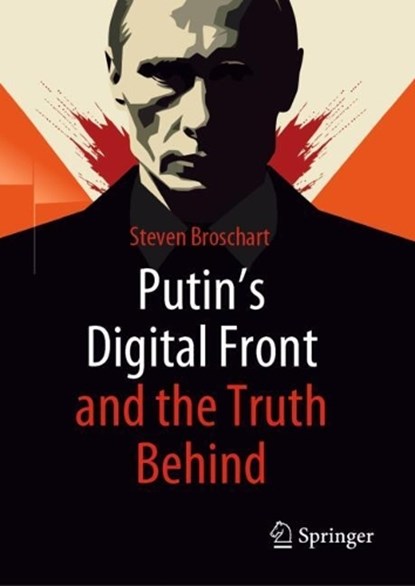 Putin's Digital Front and the Truth Behind, Steven Broschart - Gebonden - 9783658464363