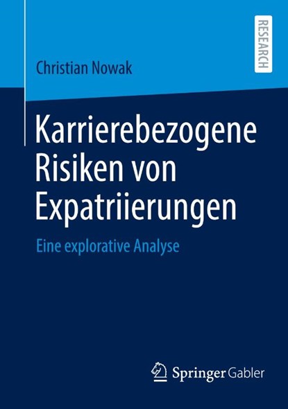 Karrierebezogene Risiken von Expatriierungen, Christian Nowak - Paperback - 9783658464554