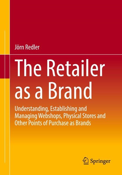 The Retailer as a Brand, Jorn Redler - Paperback - 9783658470692